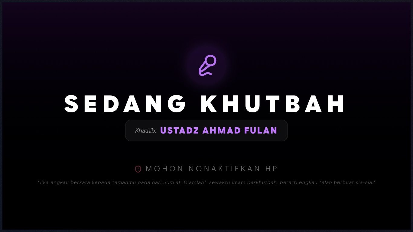 Layar khutbah Jumat dengan tulisan Sedang Khutbah, nama khatib, dan pengingat menonaktifkan HP beserta hadits tentang diam saat khutbah